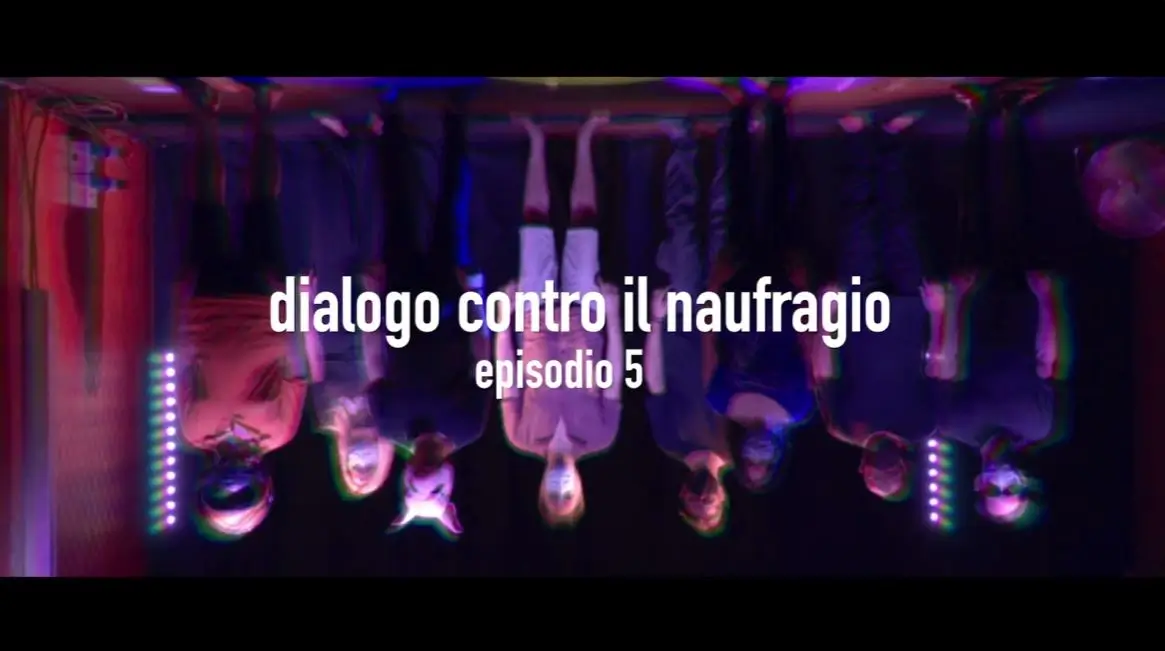 Dialogo contro il naufragio/ We don’t drown – ep. 5